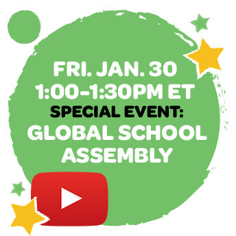 FRI. Jan. 30 1:00-1:30pm ET, SPECIAL EVENT: GLOBAL SCHOOL ASSEMBLY